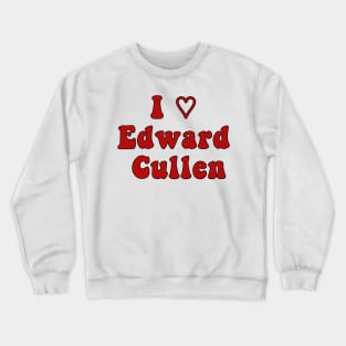 I 🤍 Edward Cullen Crewneck Sweatshirt